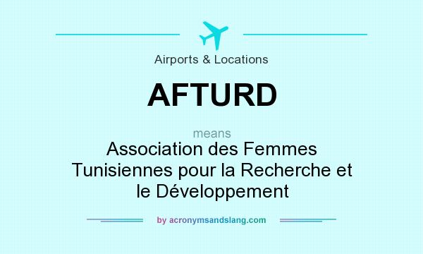 What does AFTURD mean? It stands for Association des Femmes Tunisiennes pour la Recherche et le Développement