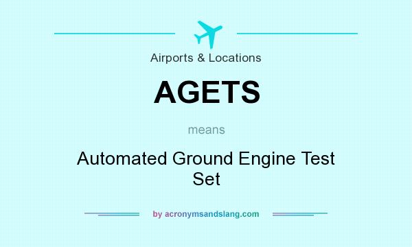 What does AGETS mean? It stands for Automated Ground Engine Test Set