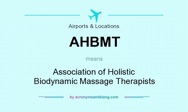 What does AHBMT mean? It stands for Association of Holistic Biodynamic Massage Therapists