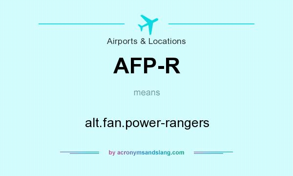 What does AFP-R mean? It stands for alt.fan.power-rangers