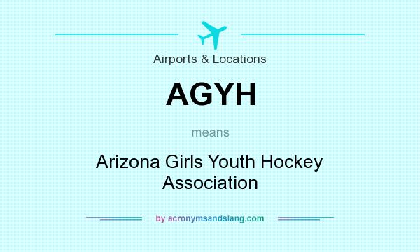 What does AGYH mean? It stands for Arizona Girls Youth Hockey Association