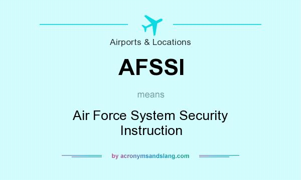 What does AFSSI mean? It stands for Air Force System Security Instruction
