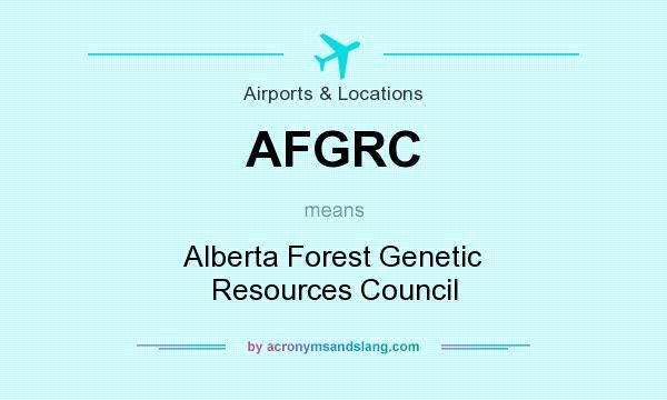 What does AFGRC mean? It stands for Alberta Forest Genetic Resources Council