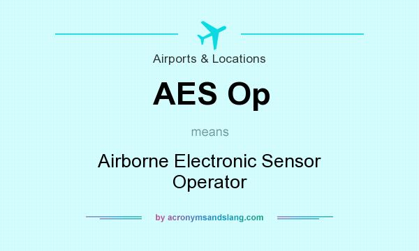 What does AES Op mean? It stands for Airborne Electronic Sensor Operator