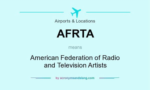 What does AFRTA mean? It stands for American Federation of Radio and Television Artists