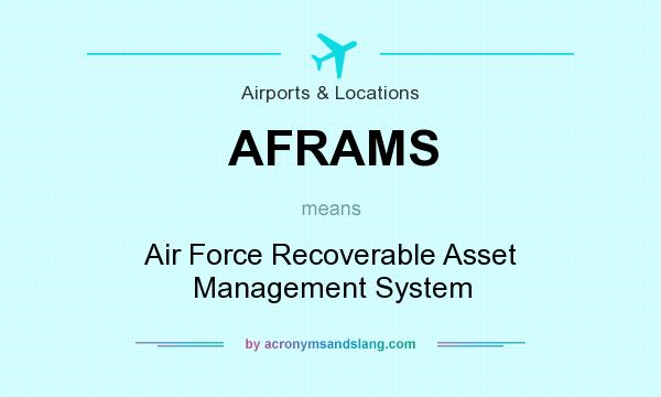 What does AFRAMS mean? It stands for Air Force Recoverable Asset Management System