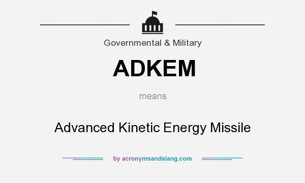 What does ADKEM mean? It stands for Advanced Kinetic Energy Missile