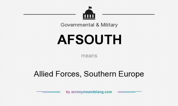 What does AFSOUTH mean? It stands for Allied Forces, Southern Europe