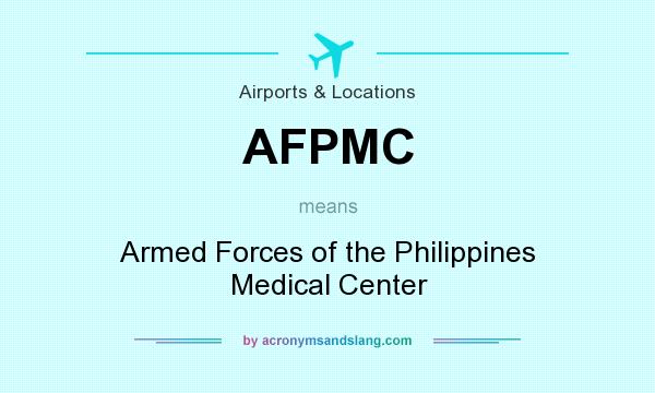 What does AFPMC mean? It stands for Armed Forces of the Philippines Medical Center