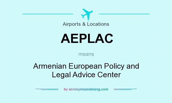 What does AEPLAC mean? It stands for Armenian European Policy and Legal Advice Center