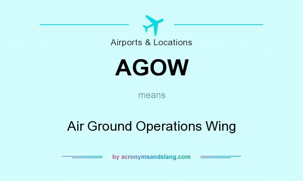 What does AGOW mean? It stands for Air Ground Operations Wing