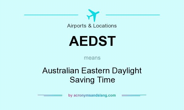 What does AEDST mean? It stands for Australian Eastern Daylight Saving Time