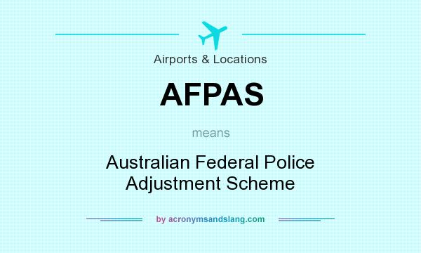 What does AFPAS mean? It stands for Australian Federal Police Adjustment Scheme