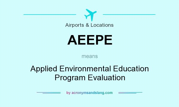 What does AEEPE mean? It stands for Applied Environmental Education Program Evaluation