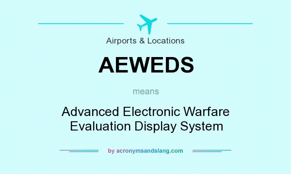 What does AEWEDS mean? It stands for Advanced Electronic Warfare Evaluation Display System