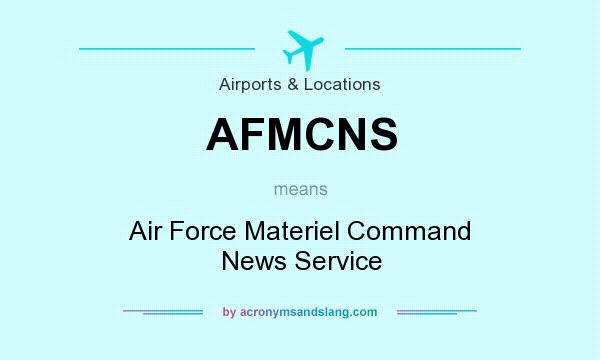 What does AFMCNS mean? It stands for Air Force Materiel Command News Service