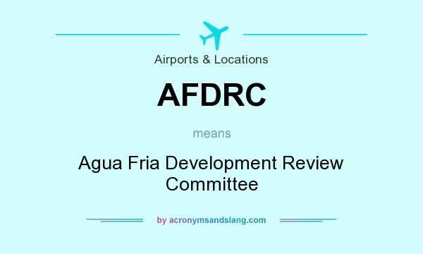 What does AFDRC mean? It stands for Agua Fria Development Review Committee
