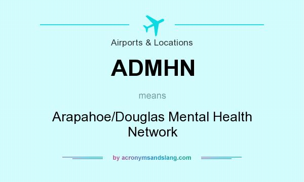 What does ADMHN mean? It stands for Arapahoe/Douglas Mental Health Network