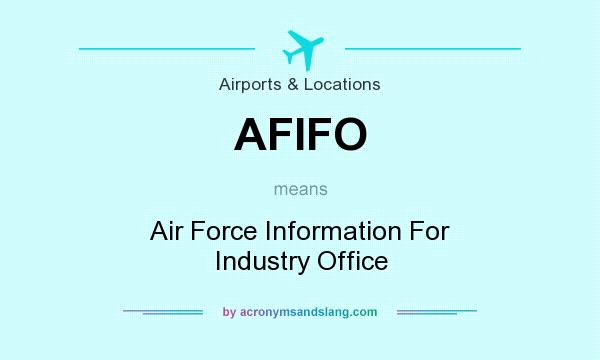What does AFIFO mean? It stands for Air Force Information For Industry Office