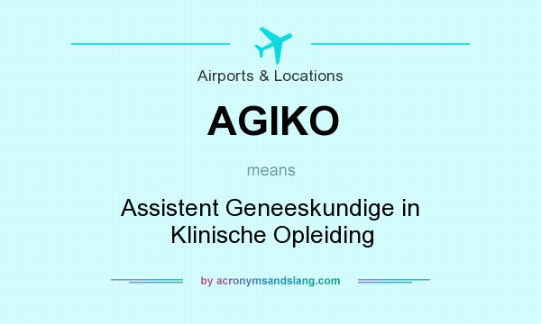 What does AGIKO mean? It stands for Assistent Geneeskundige in Klinische Opleiding