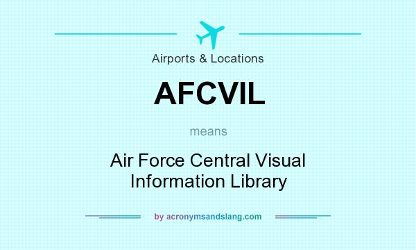 What does AFCVIL mean? It stands for Air Force Central Visual Information Library