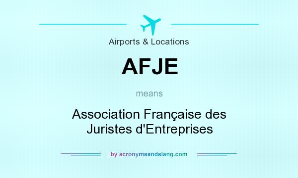 What does AFJE mean? It stands for Association Française des Juristes d`Entreprises