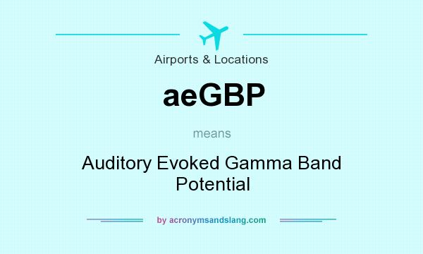 What does aeGBP mean? It stands for Auditory Evoked Gamma Band Potential
