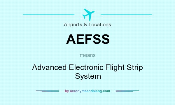 What does AEFSS mean? It stands for Advanced Electronic Flight Strip System