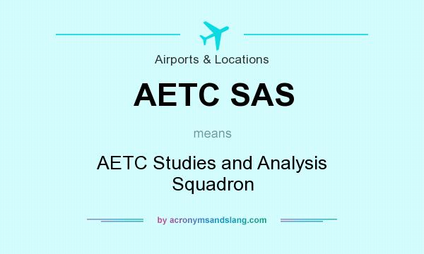 What does AETC SAS mean? It stands for AETC Studies and Analysis Squadron