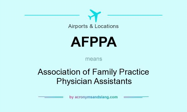 What does AFPPA mean? It stands for Association of Family Practice Physician Assistants