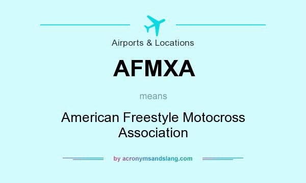What does AFMXA mean? It stands for American Freestyle Motocross Association