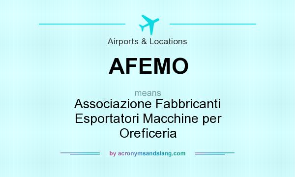 What does AFEMO mean? It stands for Associazione Fabbricanti Esportatori Macchine per Oreficeria