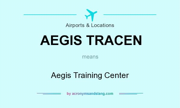 What does AEGIS TRACEN mean? It stands for Aegis Training Center
