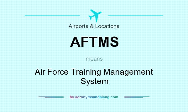 What does AFTMS mean? It stands for Air Force Training Management System