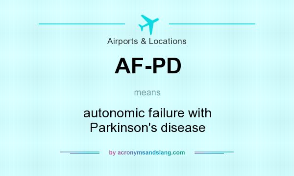 What does AF-PD mean? It stands for autonomic failure with Parkinson`s disease