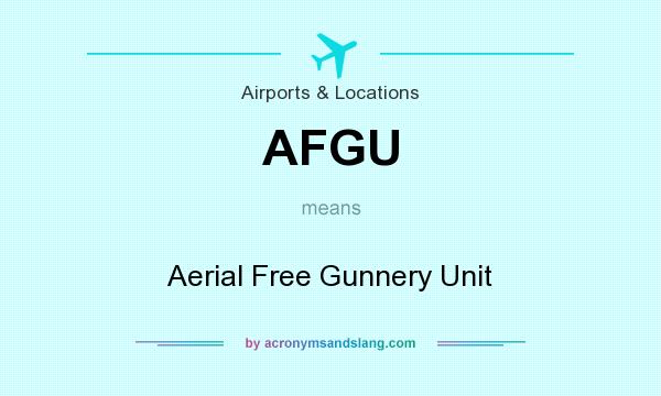 What does AFGU mean? It stands for Aerial Free Gunnery Unit