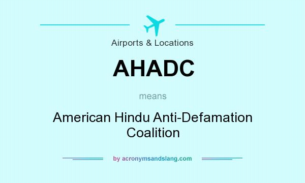What does AHADC mean? It stands for American Hindu Anti-Defamation Coalition