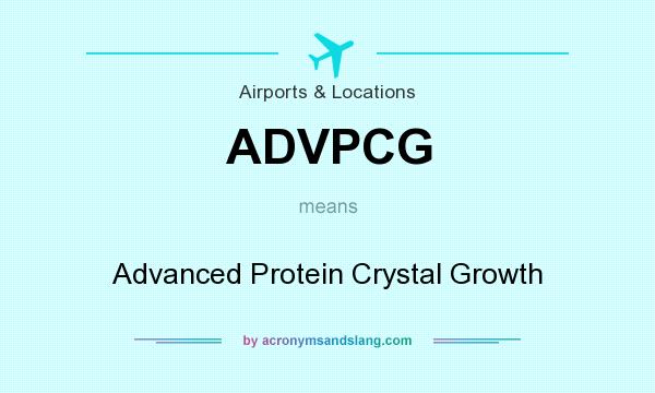 What does ADVPCG mean? It stands for Advanced Protein Crystal Growth