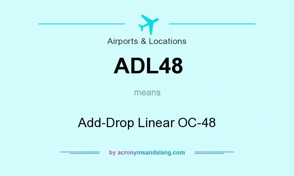 What does ADL48 mean? It stands for Add-Drop Linear OC-48