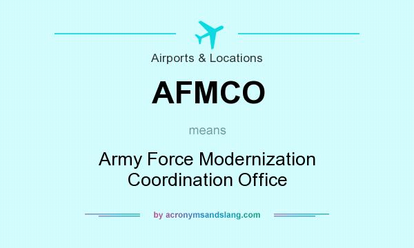 What does AFMCO mean? It stands for Army Force Modernization Coordination Office