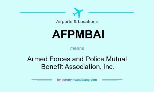 What does AFPMBAI mean? It stands for Armed Forces and Police Mutual Benefit Association, Inc.