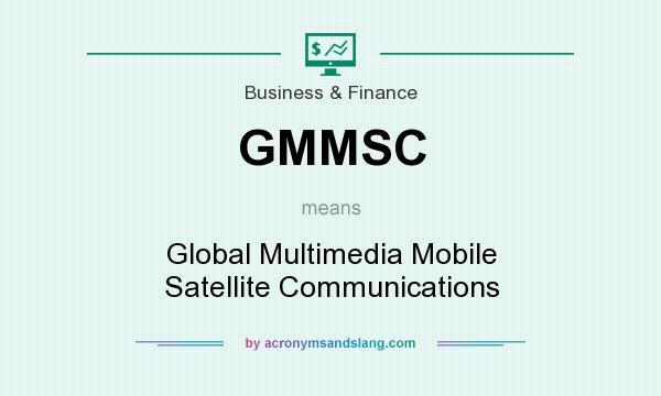 What does GMMSC mean? It stands for Global Multimedia Mobile Satellite Communications
