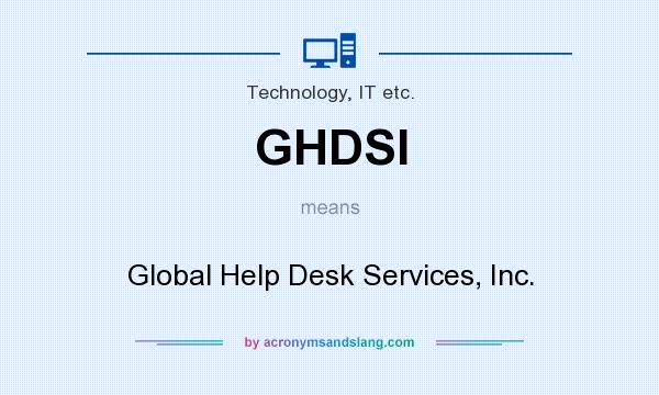 What does GHDSI mean? It stands for Global Help Desk Services, Inc.