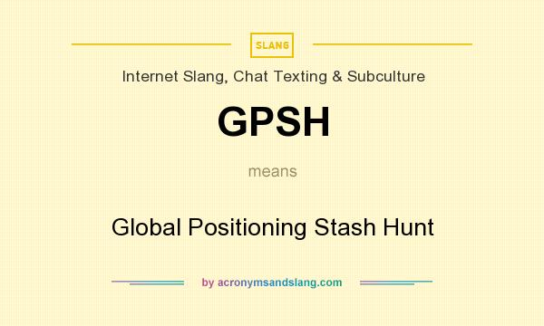 What does GPSH mean? It stands for Global Positioning Stash Hunt