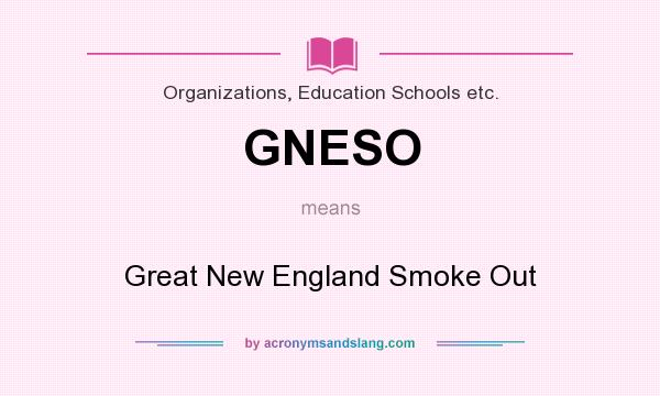 What does GNESO mean? It stands for Great New England Smoke Out