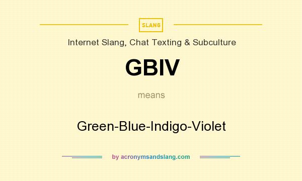 What does GBIV mean? It stands for Green-Blue-Indigo-Violet