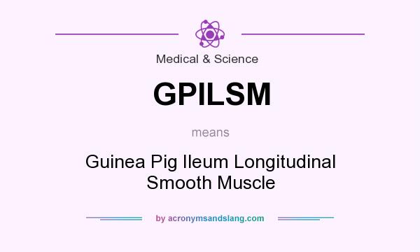 What does GPILSM mean? It stands for Guinea Pig Ileum Longitudinal Smooth Muscle
