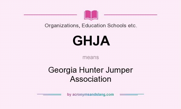What does GHJA mean? It stands for Georgia Hunter Jumper Association