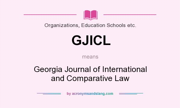 What does GJICL mean? It stands for Georgia Journal of International and Comparative Law
