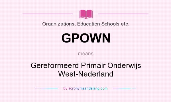 What does GPOWN mean? It stands for Gereformeerd Primair Onderwijs West-Nederland
